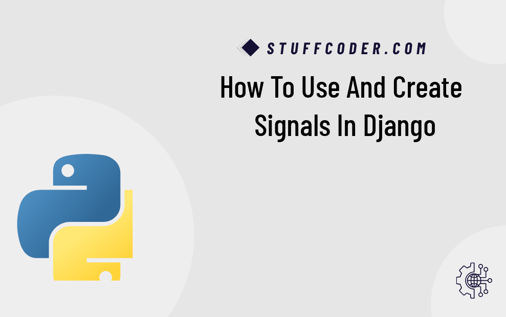 How to Use and Create Signals in Django